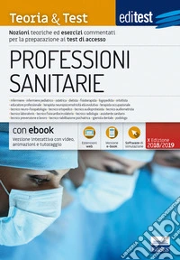 EdiTEST. Professioni sanitarie. Teoria & test. Nozioni teoriche ed esercizi commentati per la preparazione ai test di accesso libro