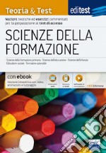 Scienze della formazione. 2024-205. Teoria & test. Nozioni teoriche ed esercizi commentati per la preparazione ai test di accesso. Con e-book. Con software di simulazione libro