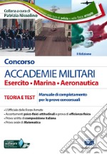 Concorso accademie militari. Esercito, marina, aeronautica. Manuale completo per le prove concorsuali. Con estensione online libro