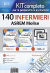 Kit completo per la preparazione al concorso 140 infermieri ASREM Molise: Il manuale dei concorsi per infermiere-I test dei concorsi per infermiere. Con e-book. Con software di simulazione libro