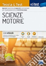 EdiTEST. Scienze motorie. Teoria & Test. Nozioni teoriche ed esercizi commentati per la preparazione ai test di ammissione. Con Contenuto digitale per download e accesso on line libro