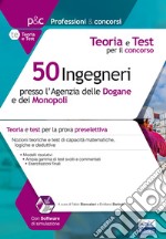 50 ingegneri presso l'Agenzia delle dogane e dei monopoli. Teoria e test per il concorso. Con software di simulazione libro