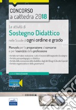 Le attività di sostegno didattico nelle scuole di ogni ordine e grado. Manuale per la preparazione al concorso e per l'esercizio della professione. Con espansione online libro