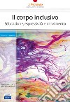 Il corpo inclusivo. Educazione, espressività e movimento libro