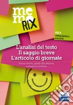 Analisi del testo, il saggio breve, l'articolo di giornale. Tracce svolte, guida alla stesura, consigli di scrittura (L') libro