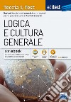 EdiTEST. Logica e cultura generale. Teoria & test. Nozioni teoriche ed esercizi commentati per la preparazione ai test di accesso. Con e-book. Con software di simulazione libro