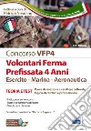 Concorsi per VFP 4. Volontari in ferma prefissata di quattro anni. Esercito, marina, aeronautica. Teoria e test. Con software di simulazione libro