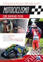 Motociclismo. Come diventare pilota libro