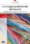 Lo sviluppo professionale dei docenti. Ragionare di «agentività» per una scuola inclusiva libro di Sibilio M. (cur.) Aiello P. (cur.)