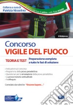 Concorso vigile del fuoco. Teoria e test. Preparazione completa a tutte le fasi di selezione. Con software di simulazione libro