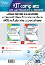 Kit completo per la preparazione al concorso. Collaboratore e assistente amministrativo Aziende sanitarie (ASL e Aziende ospedaliere) libro