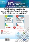 Kit completo per la preparazione al concorso. Collaboratore e assistente amministrativo Aziende sanitarie (ASL e Aziende ospedaliere) libro