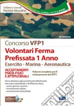 Concorso VFP1. Accertamenti psico-fisici e attitudinali. Volontari in ferma prefissata di 1 anno. Esercito, marina, aeronautica libro