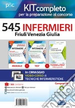 Kit completo per la preparazione al concorso 545 infermieri Friuli Venezia Giulia. Con e-book. Con espansione online libro