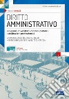 Diritto amministrativo. Per esami universitari, concorsi pubblici e abilitazioni professionali. Con software di esercitazione libro