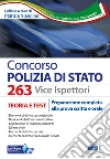 Concorso 263 Vice Ispettori nella Polizia di Stato. Teoria e test. Per la preparazione completa alla prova scritta e orale libro
