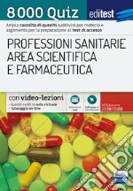 EdiTest Professioni sanitarie e Area scientifica e farmaceutica. 8000 Quiz. Con software di simulazione libro