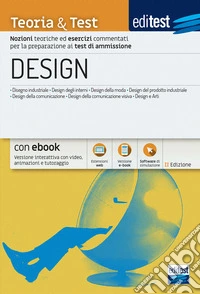 EdiTEST. Design. Teoria & test. Nozioni teoriche ed esercizi commentati per la preparazione ai test di accesso. Con e-book. Con software di simulazione libro