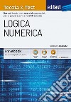 EdiTEST. Logica numerica. Teoria & test. Nozioni teoriche ed esercizi commentati per la preparazione ai test di accesso ai corsi di laurea a numero programmato. Con e-book. Con software di simulazione libro