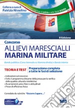 Concorso Allievi Marescialli. Marina Militare. Teoria e test per la preparazione a tutte le fasi di concorso libro