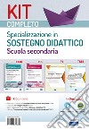 Kit completo Specializzazione sostegno didattico Scuola secondaria. Manuale, eserciziari e tracce svolte per una preparazione completa a tutte le prove selettive. Con software di simulazione libro