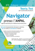 Teoria e test per le prove del concorso di navigator presso l'ANPAL. Manuale di preparazione alle prove selettive, test di verifica e simulazioni d'esame. Con simulatore online libro