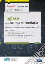 Inglese nella scuola secondaria. Manuale per prove scritte e orali del concorso a cattedra classi A25 e A24 libro