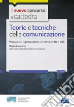 Teorie e tecniche della comunicazione. Manuale per le prove scritte e orali del concorso a cattedra classe A65 libro