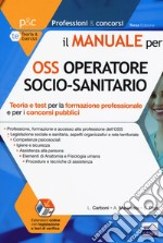 Il manuale OSS operatore socio-sanitario. Teoria e test per la formazione professionale e per i concorsi pubblici. Con Contenuto digitale per accesso on line: espansione online libro