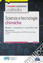 CC 4/55 scienze e tecnologie chimiche. Manuale per la preparazione alle prove scritte e orali. Classi di concorso A34 A013 libro