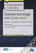 Il nuovo concorso a cattedra. Scienze e tecnologie delle costruzioni. Manuale per prove scritte e orali. Classe A37. Con Contenuto digitale per accesso on line libro