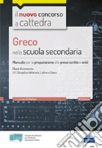 CC 4/23 Greco nella scuola secondaria. Manuale per la preparazione alle prove scritte e orali per la classe A13, A052. Con software di simulazione libro