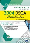 La prova scritta del concorso per 2004 DSGA. Quesiti svolti con risposte sintetiche e casi concreti risolti libro