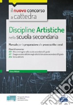 Il nuovo concorso a cattedra. Discipline artistiche nella scuola secondaria. Manuale per la preparazione alle prove scritte e orali classi A01, A17 A54. Con software di simulazione libro usato