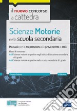 Scienze motorie nella scuola secondaria. Manuale per prove scritte e orali. Classi di concorso A48, A49. Con espansione online. Con software di simulazione libro