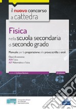 Fisica nella scuola secondaria di secondo grado. Manuale per la preparazione alle prove scritte e orali. Con software di simulazione libro