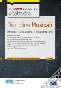 Discipline musicali nella scuola secondaria. Manuale per la preparazione alle prove scritte e orali classi A29, A30, A53, A55, A56, A63, A64. Con espansione online. Con software di simulazione libro