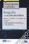 Geografia nella scuola secondaria. Manuale per la preparazione alle prove scritte e orali. Classi di concorso A21, A22, A12, A11, A13. Con software di simulazione libro