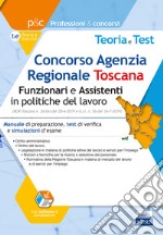 Concorso Agenzia Regionale Toscana (ARTI). Funzionari e assistenti in politiche del lavoro. Manuale di preparazione, test di verifica e simulazioni d'esame. Con software di simulazione libro