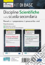 Kit base discipline scientifiche nella scuola secondaria. Manuali per le prove scritte e orali del concorso a cattedra classi A28, A50 libro