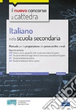 Italiano nella scuola secondaria. Manuale per le prove scritte e orali. Classi di concorso A22, A12, A11, A13. Con espansione online. Con software di simulazione libro