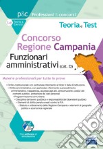 Concorso Regione Campania. Funzionari amministrativi (cat. D). Teoria e test. Materie professionali per tutte le prove. Con software di simulazione libro