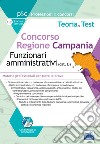 Concorso Regione Campania. Funzionari amministrativi (cat. D). Teoria e test. Materie professionali per tutte le prove. Con software di simulazione libro