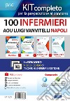 Kit concorso 100 Infermieri AOU Luigi Vanvitelli Napoli. Manuali per la preparazione completa a tutte le prove concorsuali. Con e-book. Con software di simulazione libro