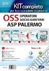 Kit completo OSS Operatori Socio-Sanitari ASP Palermo. Manuali per la preparazione completa al concorso. Con e-book. Con software di simulazione libro