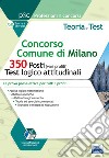 Concorso Comune di Milano. 350 posti (vari profili). Test logico-attitudinali. Teoria e test. La prova preselettiva per tutti i profili. Con software di simulazione libro