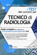 I test dei concorsi per tecnico di radiologia. Guida completa alla preparazione di test preselettivi e prove pratiche per TSRM. Con software di simulazione libro