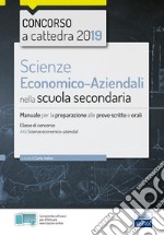 Scienze economico-aziendali per il concorso a cattedra 2018. Manuale per la preparazione al concorso per la classe A45. Con software di simulazione libro