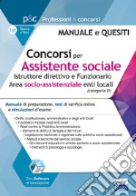 Concorsi per assistente sociale. Istruttore direttivo e Funzionario enti locali. Manuale di preparazione, test di verifica online e simulazioni d'esame. Con software di simulazione libro