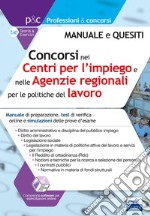 Concorsi nei Centri per l'Impiego (CPI) e nelle Agenzie regionali per il lavoro. Teoria, test e simulazioni per la preparazione alle prove selettive libro